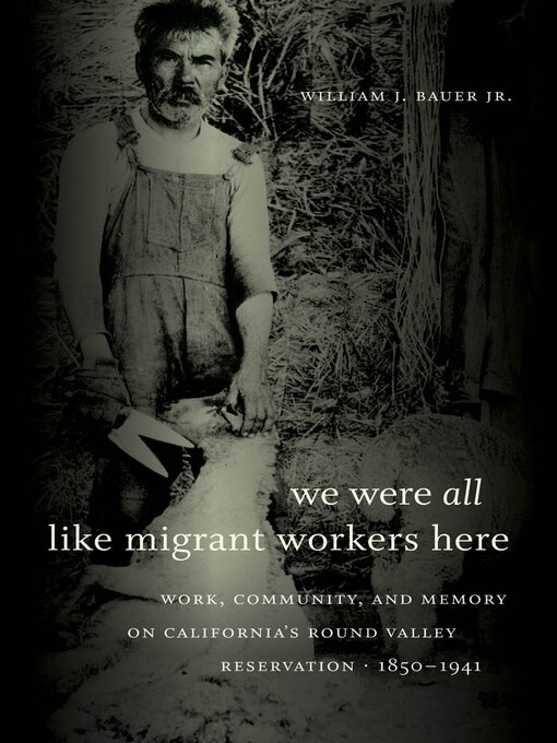 Title details for We Were All Like Migrant Workers Here by William J. Bauer Jr. - Available